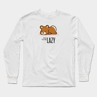 Too Lazy to be Lazy Long Sleeve T-Shirt